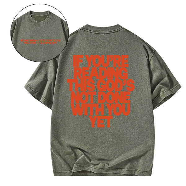GC-WTS0761 If You're Reading This God's Not Done With You Yet Christian Washed T-Shirt