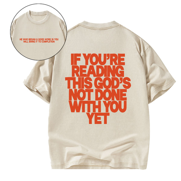 GC-WTS0761 If You're Reading This God's Not Done With You Yet Christian Washed T-Shirt