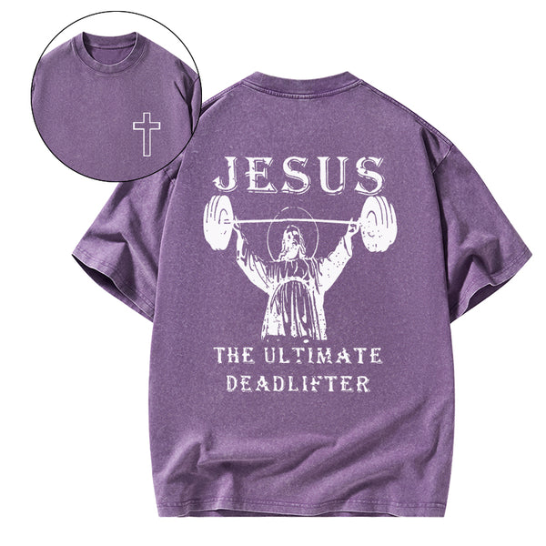GC-WTS0762 Jesus The Ultimate Deadlifter Christian Washed T-Shirt