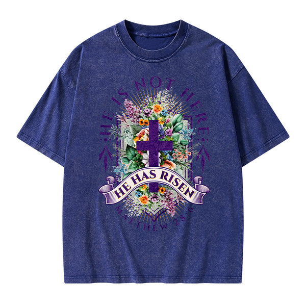 He Is Not Here He Is Risen Christian Washed T-Shirt
