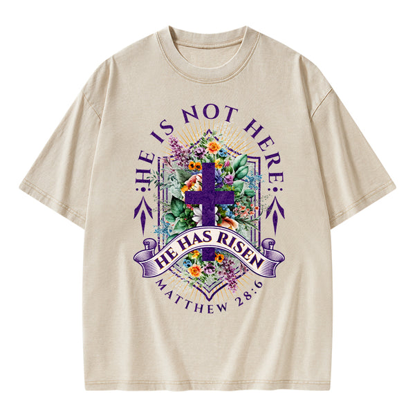 He Is Not Here He Is Risen Christian Washed T-Shirt