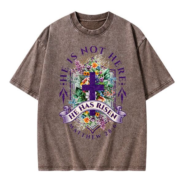 He Is Not Here He Is Risen Christian Washed T-Shirt