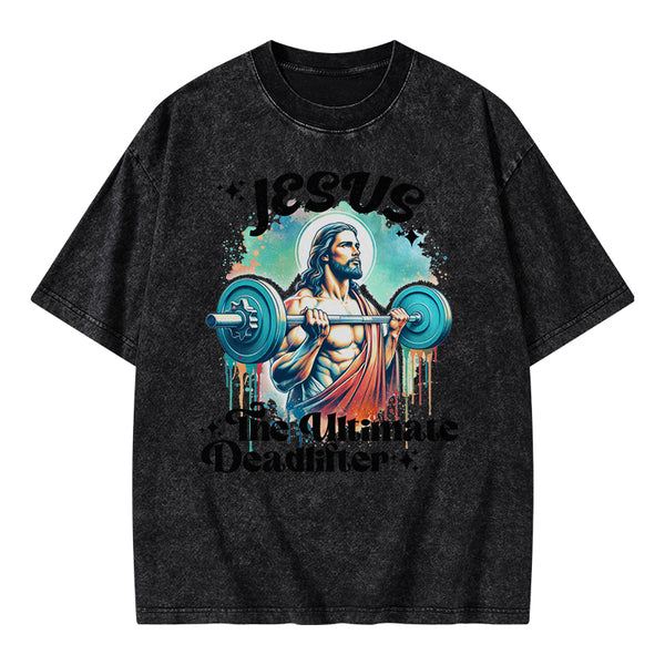 Jesus The Ultimate Deadlifter Christian Washed T-Shirt