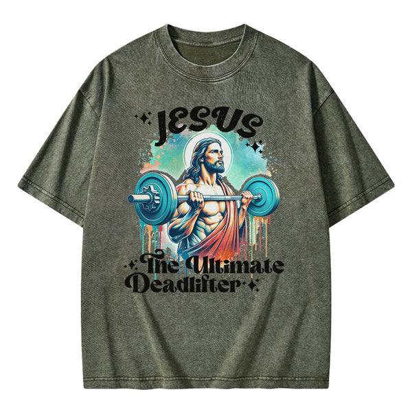 Jesus The Ultimate Deadlifter Christian Washed T-Shirt