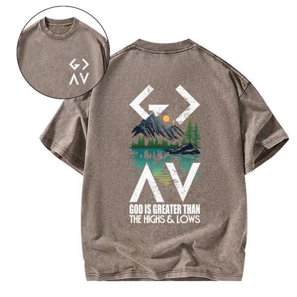 GC-WTS1590 God Is Greater Than The Highs And Lows Christian Washed T-Shirt