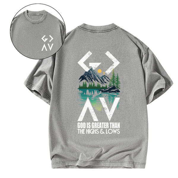 GC-WTS1590 God Is Greater Than The Highs And Lows Christian Washed T-Shirt