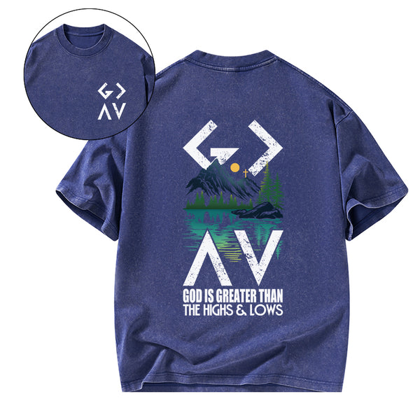 GC-WTS1590 God Is Greater Than The Highs And Lows Christian Washed T-Shirt