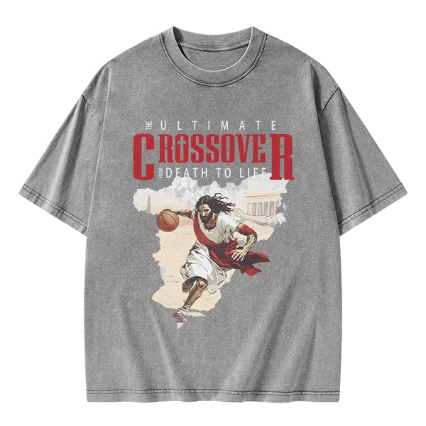 GC-WTS1633 The Ultimate Crossover From Death To Life Christian Washed T-Shirt