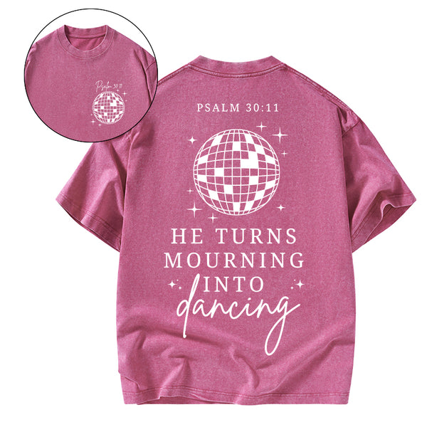 He Turns Mourning Into Dancing Christian Washed T-Shirt