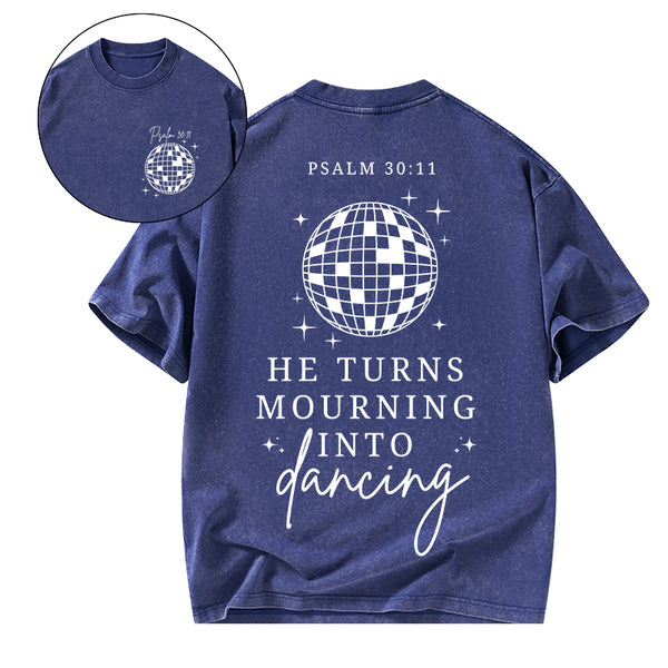 He Turns Mourning Into Dancing Christian Washed T-Shirt