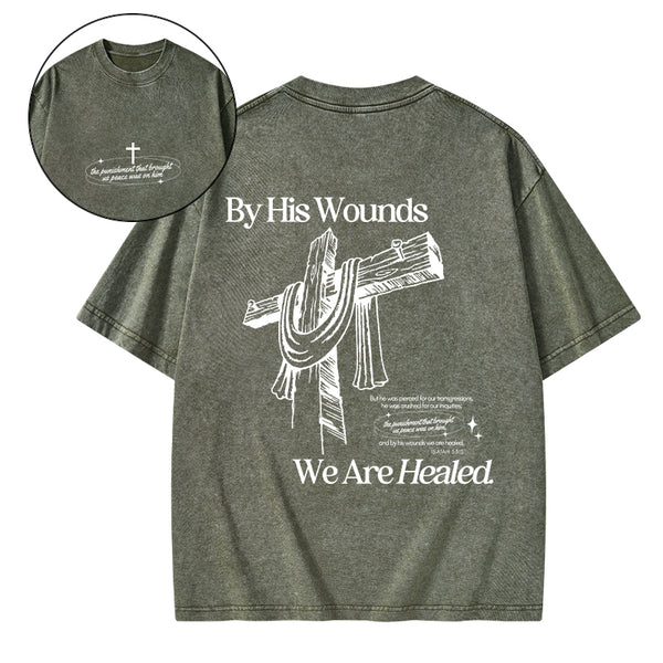 By His Wounds We Are Healed Christian Washed T-Shirt