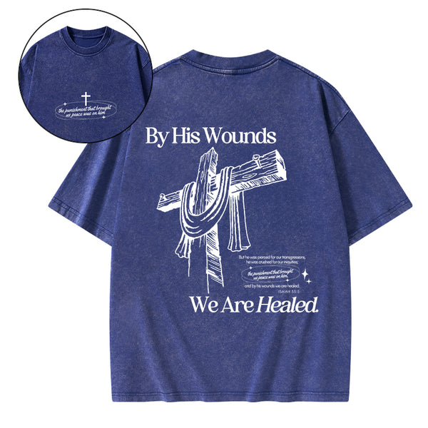 By His Wounds We Are Healed Christian Washed T-Shirt