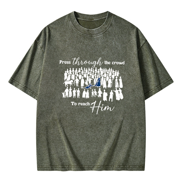Press Though The Crowd To Reach Him Chrsitian Washed T-Shirt