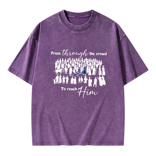 Press Though The Crowd To Reach Him Chrsitian Washed T-Shirt