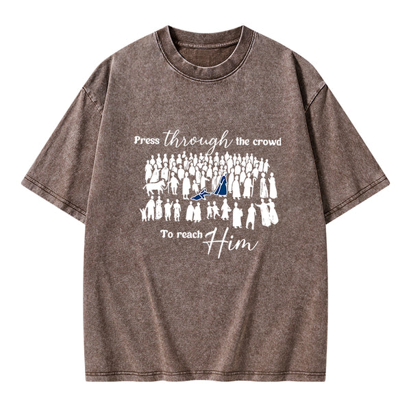 Press Though The Crowd To Reach Him Chrsitian Washed T-Shirt