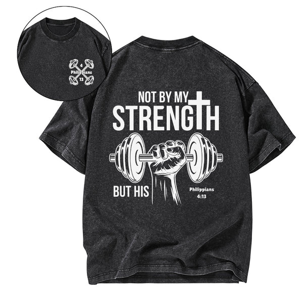 Not By My Strength But His Crhsitian Washed T-Shirt