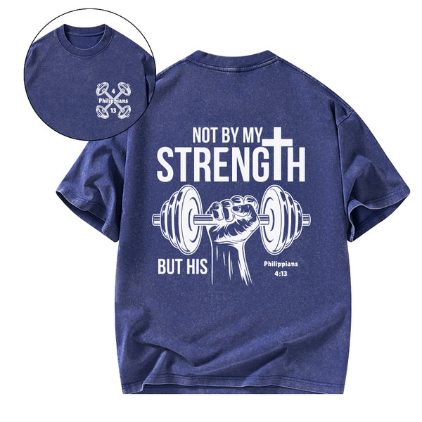 Not By My Strength But His Crhsitian Washed T-Shirt