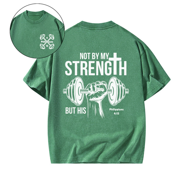 Not By My Strength But His Crhsitian Washed T-Shirt