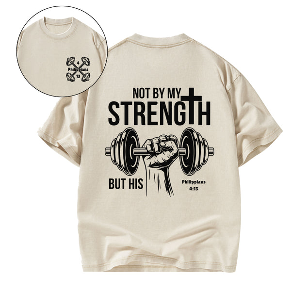 Not By My Strength But His Crhsitian Washed T-Shirt