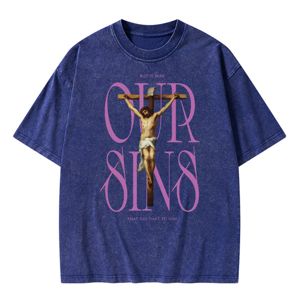 Our Sins That Did That To Him Christian Washed T-Shirt