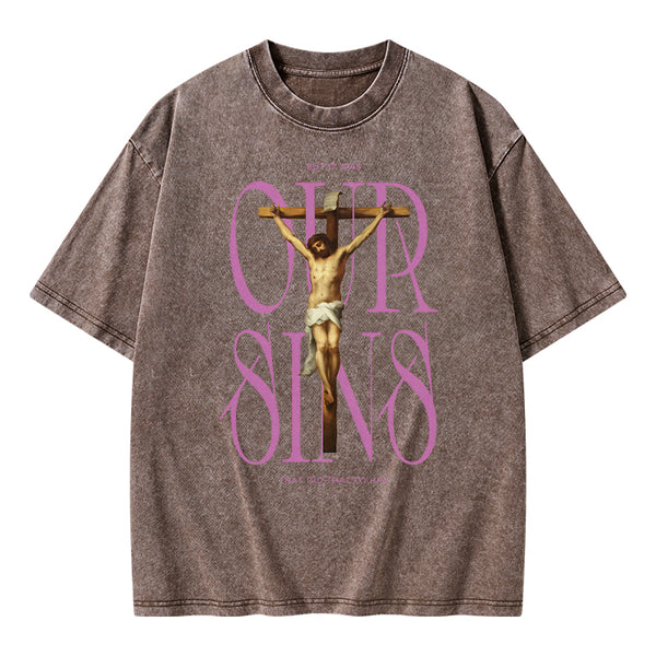 Our Sins That Did That To Him Christian Washed T-Shirt