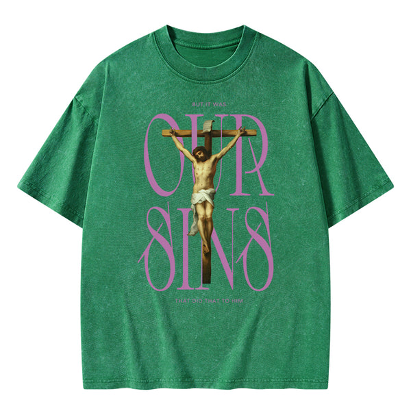 Our Sins That Did That To Him Christian Washed T-Shirt