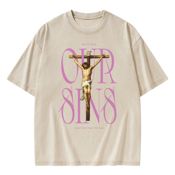 Our Sins That Did That To Him Christian Washed T-Shirt