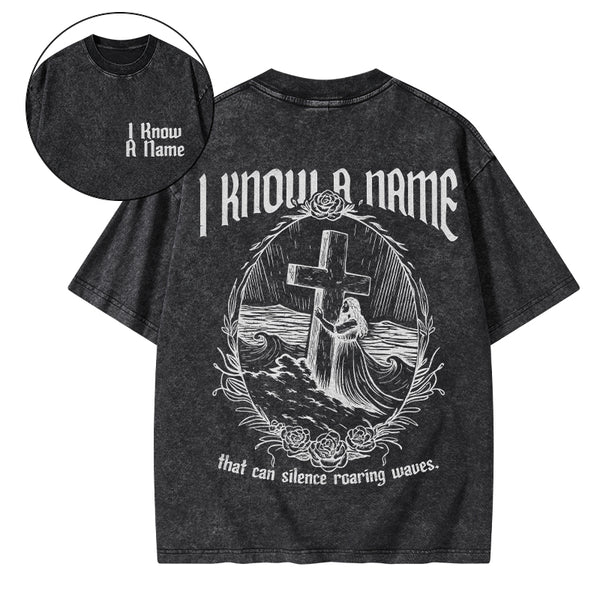 I Know A Name Christian Washed T-Shirt