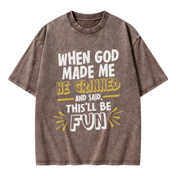 GC-WTS1832 This'll Be Fun When God Made Me Christian Washed T-Shirt