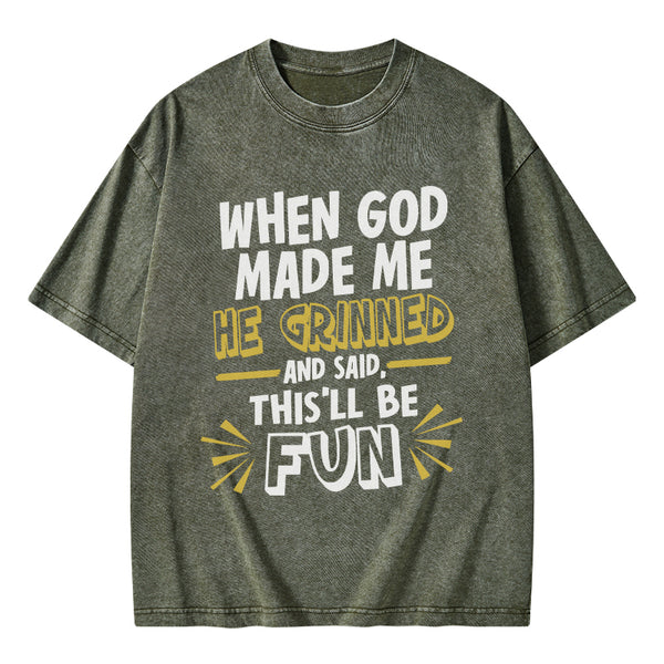 GC-WTS1832 This'll Be Fun When God Made Me Christian Washed T-Shirt