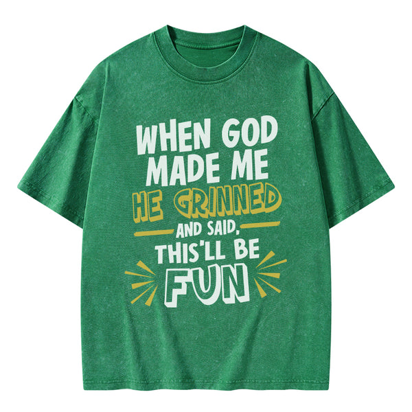 GC-WTS1832 This'll Be Fun When God Made Me Christian Washed T-Shirt