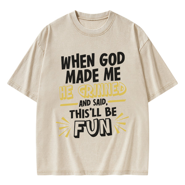 GC-WTS1832 This'll Be Fun When God Made Me Christian Washed T-Shirt