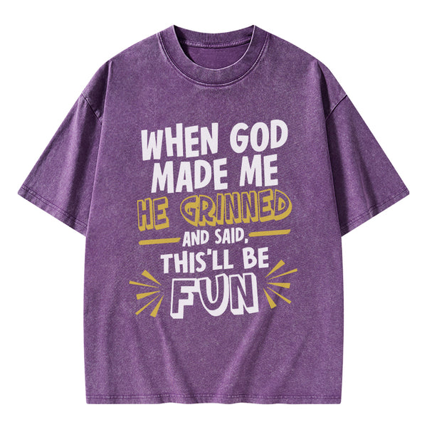 GC-WTS1832 This'll Be Fun When God Made Me Christian Washed T-Shirt
