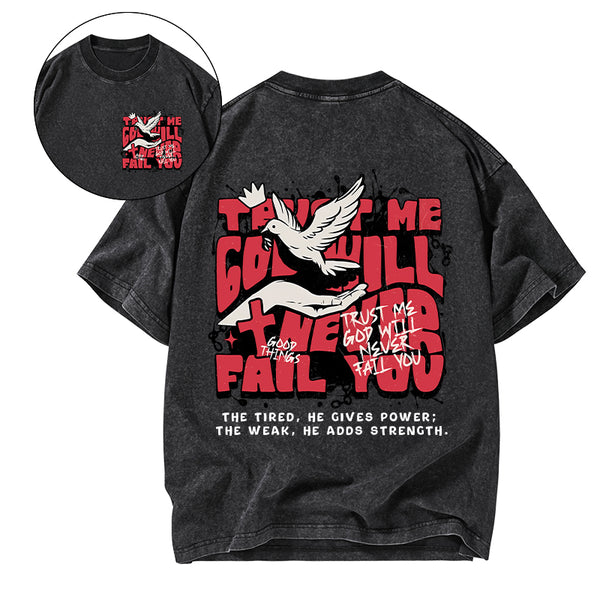 Trust Me God Will Never Fail You Christian Washed T-Shirt