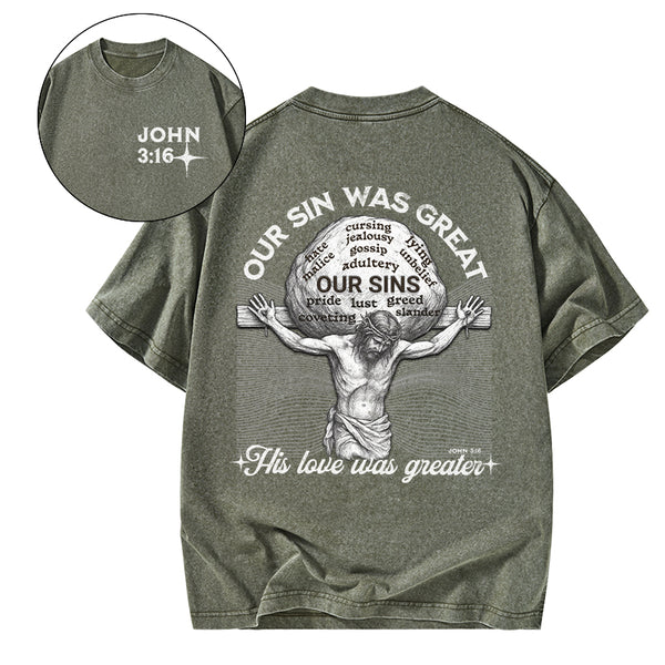 Our Sin Was Great His Love Was Greater Christian T-Shirt