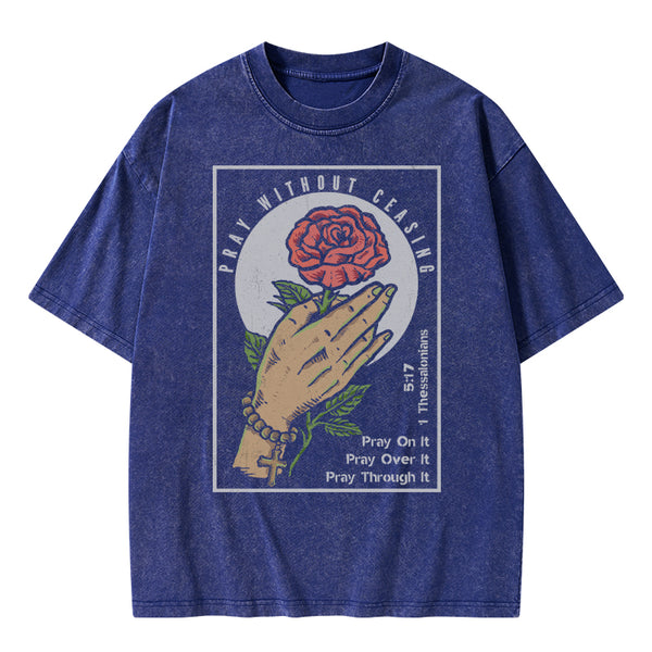 Pray Without Ceasing Christian Washed T-Shirt
