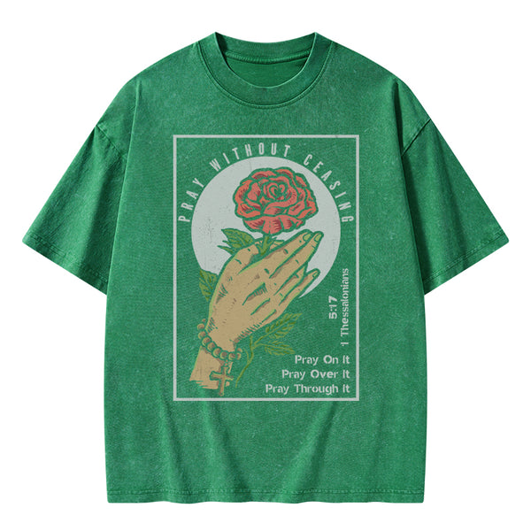 Pray Without Ceasing Christian Washed T-Shirt