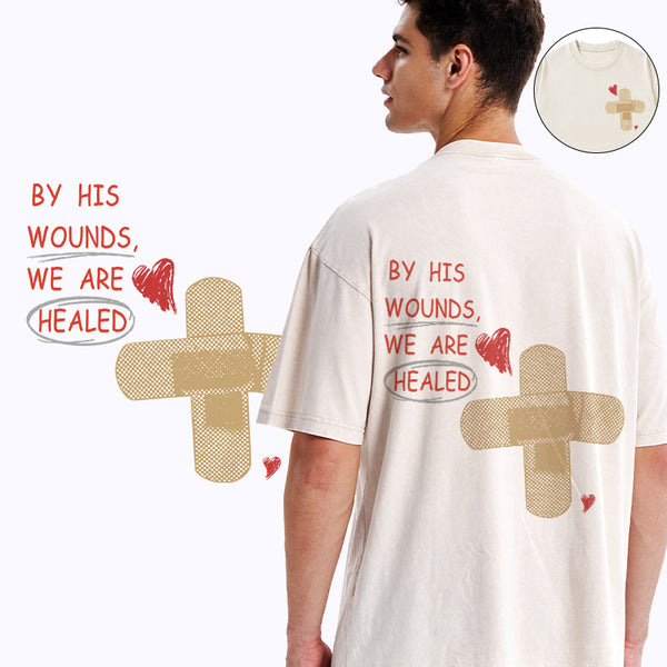 By His Wounds We Are Healed Christian Washed T-Shirt