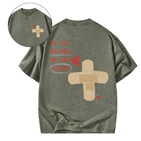 By His Wounds We Are Healed Christian Washed T-Shirt