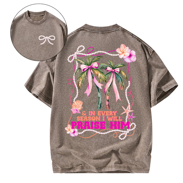 In Every Season I Will Praise Him Christian Washed T-Shirt