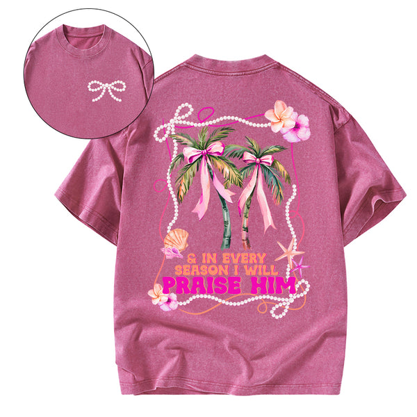 In Every Season I Will Praise Him Christian Washed T-Shirt