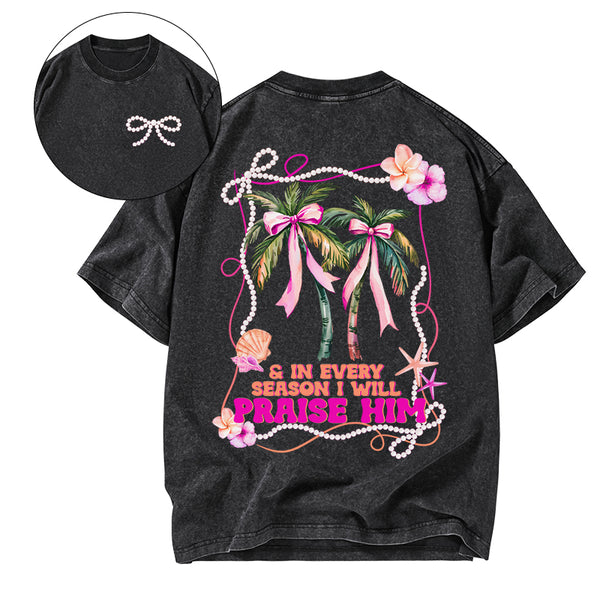In Every Season I Will Praise Him Christian Washed T-Shirt