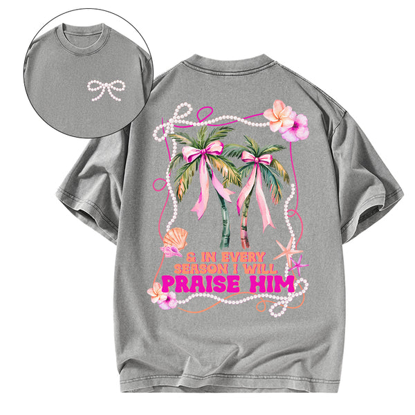 In Every Season I Will Praise Him Christian Washed T-Shirt