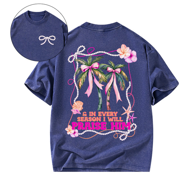 In Every Season I Will Praise Him Christian Washed T-Shirt