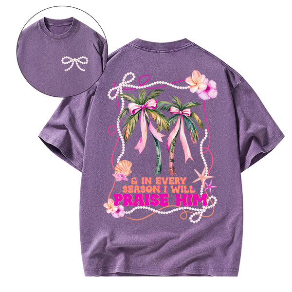 In Every Season I Will Praise Him Christian Washed T-Shirt