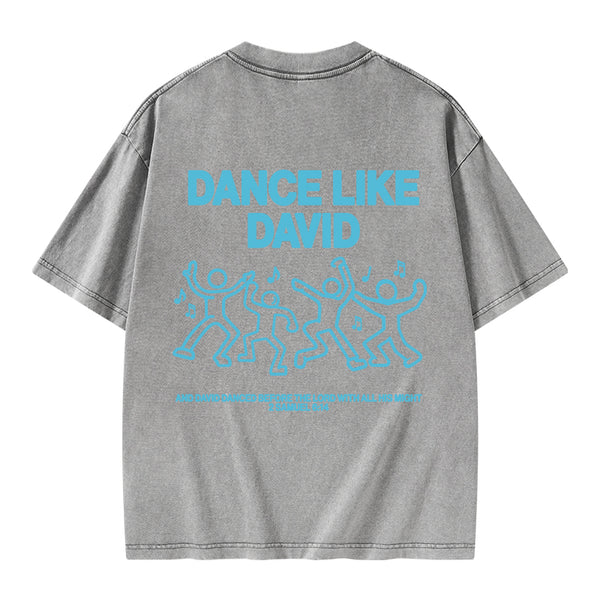 GC-WTS2357 Dance Like Daivd Christian Washed T-Shirt