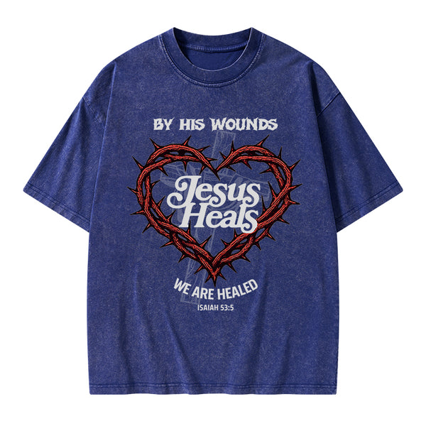By His Wounds We Are Healed Christian Washed T-Shirt