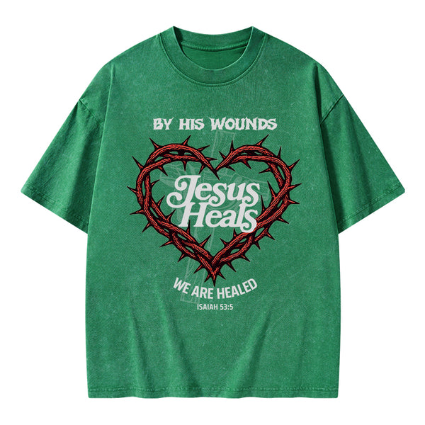 By His Wounds We Are Healed Christian Washed T-Shirt