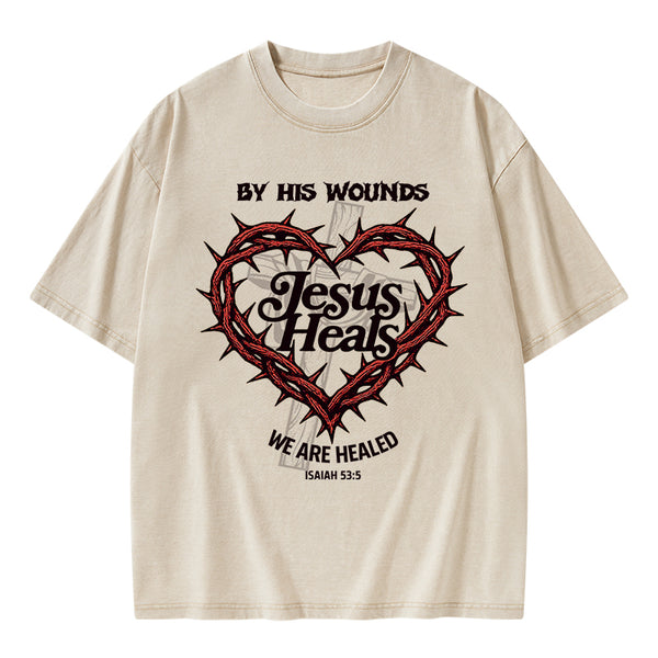 By His Wounds We Are Healed Christian Washed T-Shirt