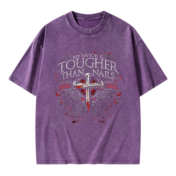 My Savior Is Tougher Than Nails Christian Washed T-Shirt